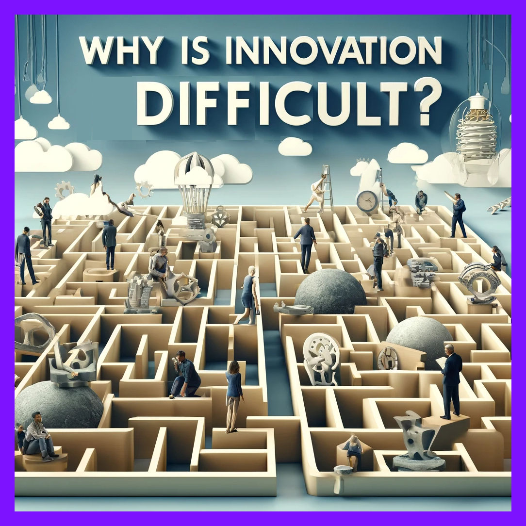 Why is Innovation Difficult?